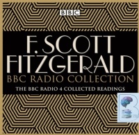 F. Scott Fitzgerald BBC Radio Collection - The BBC Radio Collected Readings written by F. Scott Fitzgerald performed by Sam Robards, Garrick Hagon, Kenneth Haigh and Laurel Lefkow on Audio CD (Abridged)